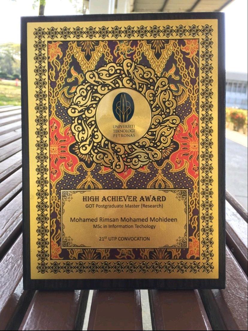 I am proud to have received the High Achiever Award from Universiti Teknologi PETRONAS, Malaysia. This recognition celebrates my dedication and outstanding performance during my academic journey.